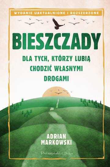 Bieszczady. Dla tych, którzy lubią chodzić własnymi drogami wyd. 2025