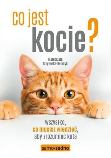 Okładka: Co jest kocie? Wszystko, co musisz wiedzieć, aby zrozumieć swojego kota wyd. 3