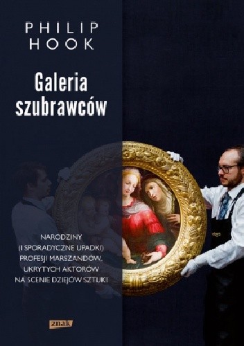 Galeria szubrawców. Narodziny (i sporadyczne upadki) profesji marszandów, ukrytych aktorów na scenie dziejów sztuki.