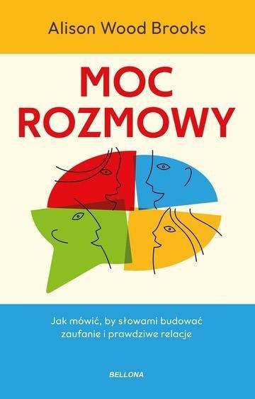 Okładka: Moc rozmowy. Jak mówić, by słowami budować zaufanie i prawdziwe relacje