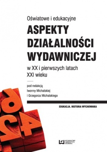 Oświatowe i edukacyjne aspekty działalności wydawniczej w XX i pierwszych latach XXI wieku