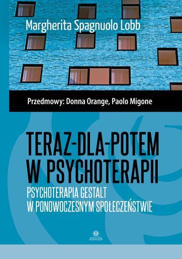 Teraz-dla-potem w psychoterapii Psychoterapia Gestalt w ponowoczesnym społeczeństwie