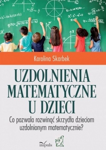 Uzdolnienia matematyczne u dzieci. Co pozwala rozwinąć skrzydła dzieciom uzdolnionym matematycznie?