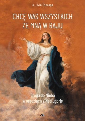 Chcę Was wszystkich ze Mną w raju