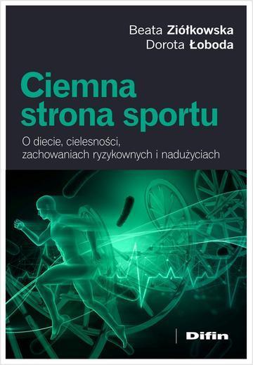 Ciemna strona sportu. O diecie, cielesności, zachowaniach ryzykownych i nadużyciach