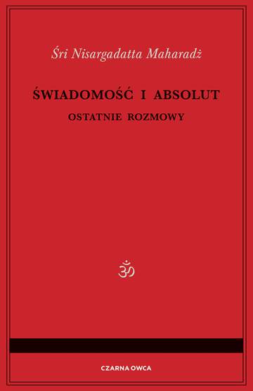 Świadomość i Absolut. Ostatnie rozmowy