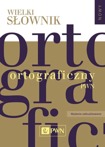 Wielki słownik ortograficzny pwn z zasadami pisowni i interpunkcji