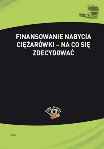 Finansowanie nabycia ciężarówki - na co się zdecydować