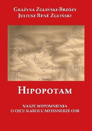 Hipopotam. Nasze wspomnienia o Ojcu karolu Meissnerze OSB