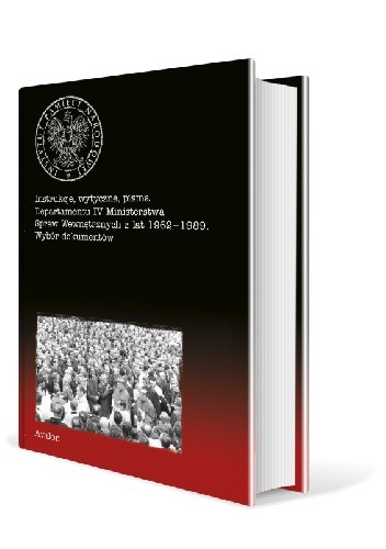 Instrukcje, wytyczne, pisma Departamentu IV Ministerstwa Spraw Wewnętrznych z lat 1962-1989. Wybór dokumentów