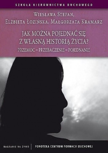 Jak można pojednać się z własną historią życia