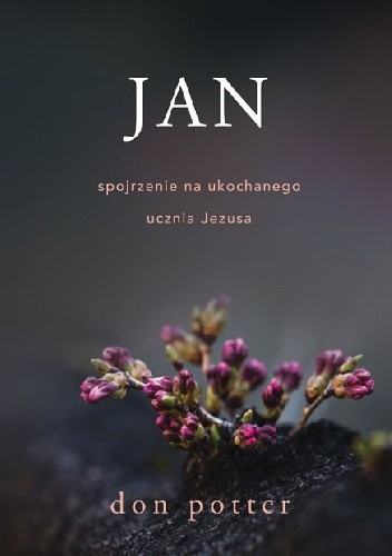 Jan. Spojrzenie na ukochanego ucznia Jezusa