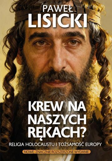 Krew na naszych rękach? Religia Holocaustu i tożsamość Europy