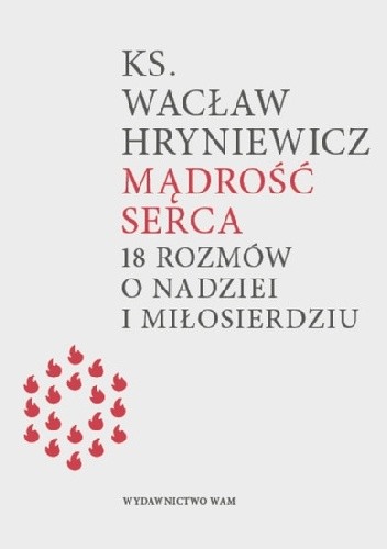 Mądrość serca. 18 rozmów o nadziei i miłosierdziu