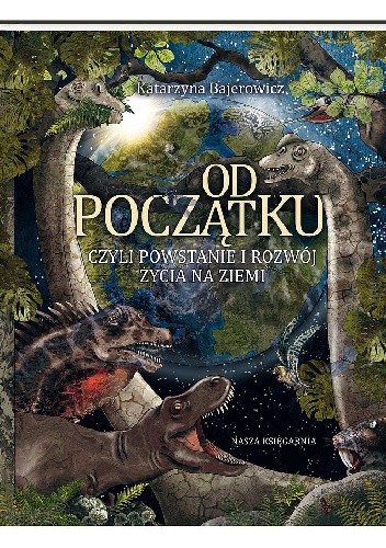 Od początku, czyli powstanie i rozwój życia na Ziemi