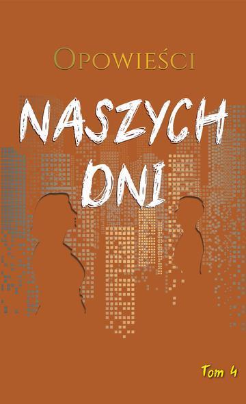 Opowieści naszych dni. Opowieści naszych dni. Tom 4