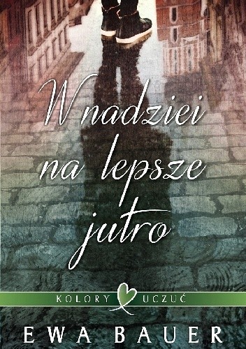 W nadziei na lepsze jutro kolory uczuć Tom 1