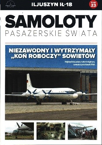 Iljuszyn Ił-18 - niezawodny i wytrzymały "koń roboczy" sowietów