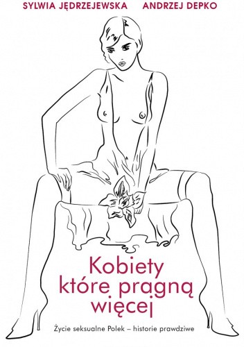 Kobiety, które pragną więcej. Życie seksualne Polek ? historie prawdziwe