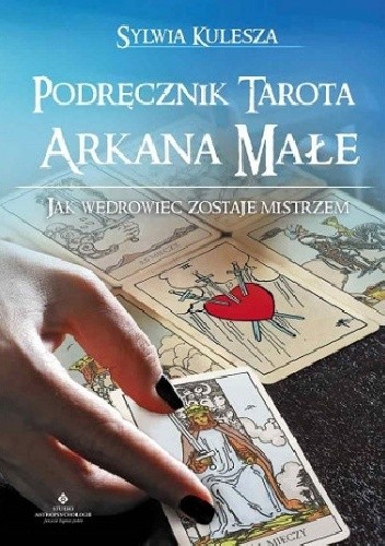 Podręcznik Tarota Arkana Małe. Jak Wędrowiec zostaje Mistrzem