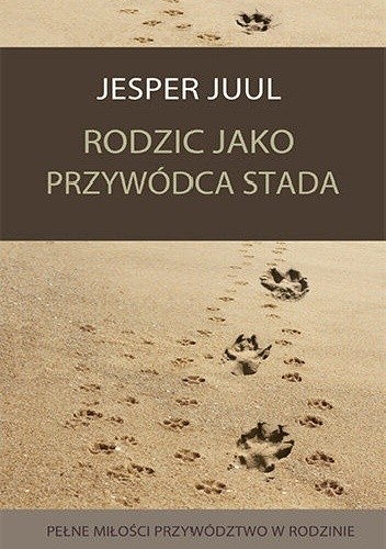 Rodzic jako przywódca stada. Pełne miłości przywództwo w rodzinie