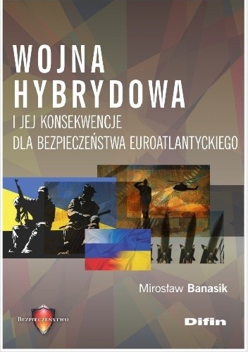 Wojna hybrydowa i jej konsekwencje dla bezpieczeństwa euroatlantyckiego