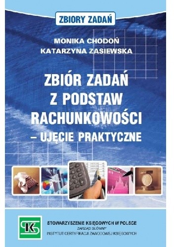 Zbiór zadań z podstaw rachunkowości - ujęcie praktyczne