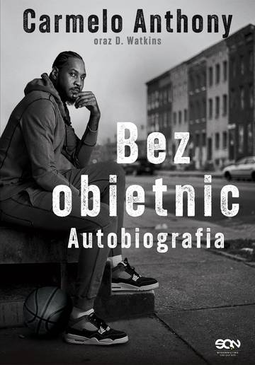 Carmelo Anthony. Bez obietnic. Autobiografia