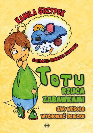 Totu rzuca zabawkami Jak wesoło wychować dziecko