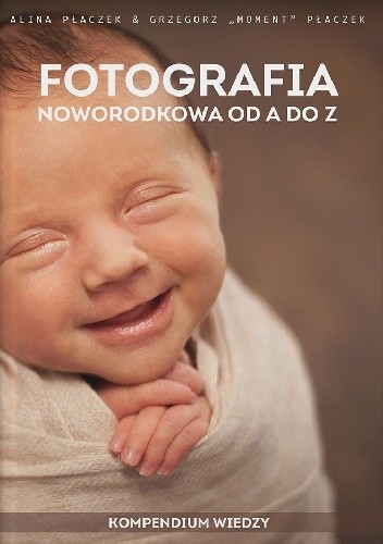 Fotografia noworodkowa od A do Z - kompendium wiedzy
