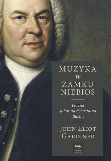 Muzyka w zamku niebios Portret Jana Sebastiana Bacha
