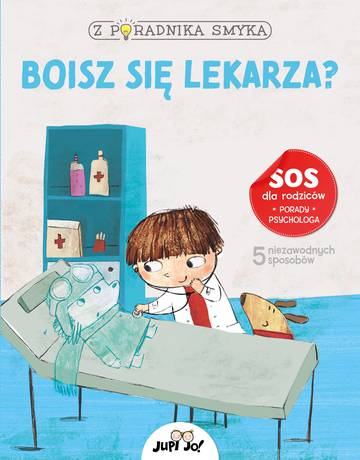 Boisz się lekarza? Z poradnika smyka