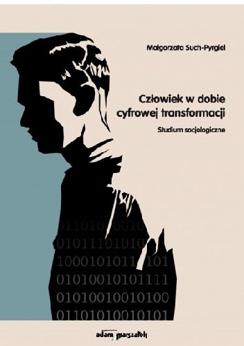 Człowiek w dobie cyfrowej transformacji. Studium socjologiczne.