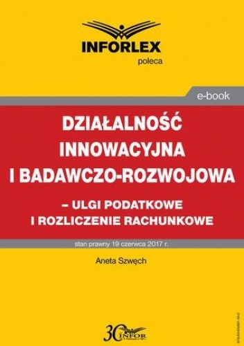 Działalność innowacyjna i badawczo-rozwojowa - ulgi i rozliczenia rachunkowe