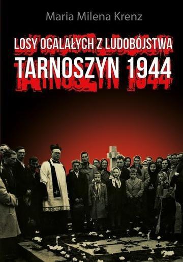 Okładka: Losy ocalałych z ludobójstwa. Tarnoszyn 1944
