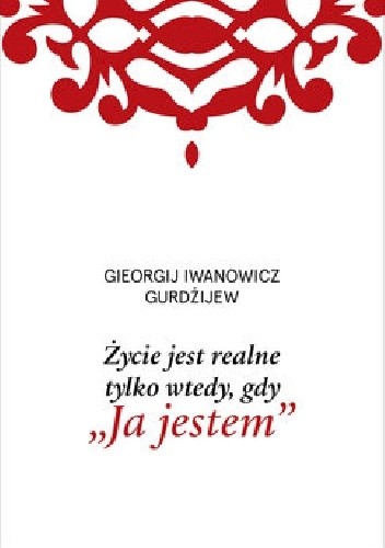 Życie jest realne tylko wtedy, gdy "Ja jestem"