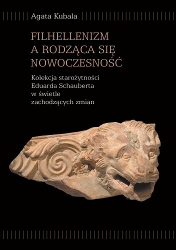Filhellenizm a rodząca się nowoczesność. Kolekcja starożytności Eduarda Schauberta w świetle zachodzących zmian