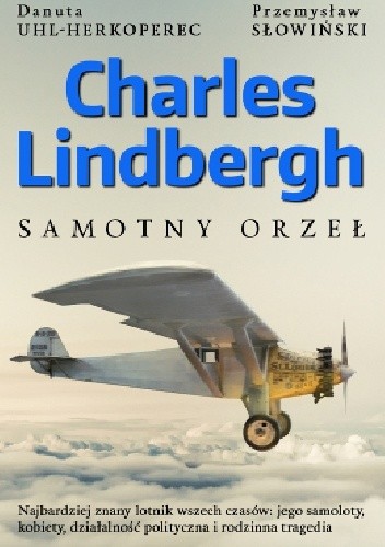 Charles Lindbergh. Samotny orzeł