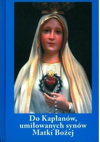 DO KAPŁANÓW, UMIŁOWANYCH SYNÓW MATKI BOŻEJ