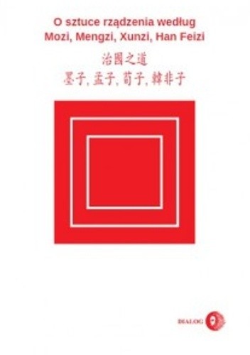 O sztuce rządzenia według Mozi, Mengzi, Xunzi, Han Feizi