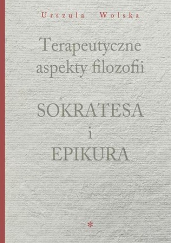 Terapeutyczne aspekty filozofii Sokratesa i Epikura