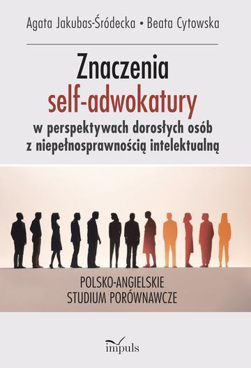 Znaczenia nadawane uczestnictwu w grupach self-adwokackich przez dorosłe osoby z niepełnosprawnością intelektualną polsko-angielskie studium porównawcze