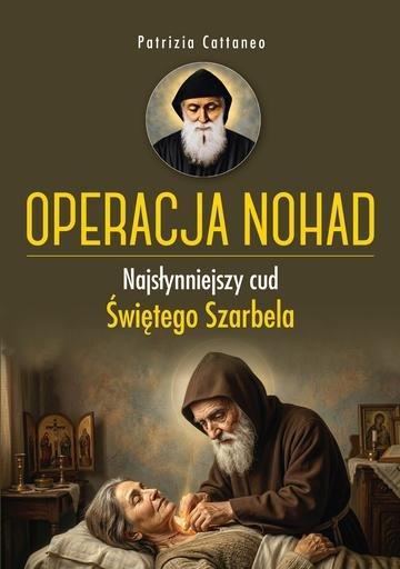 Okładka: Operacja Nohad. Najsłynniejszy cud Świętego Szarbela