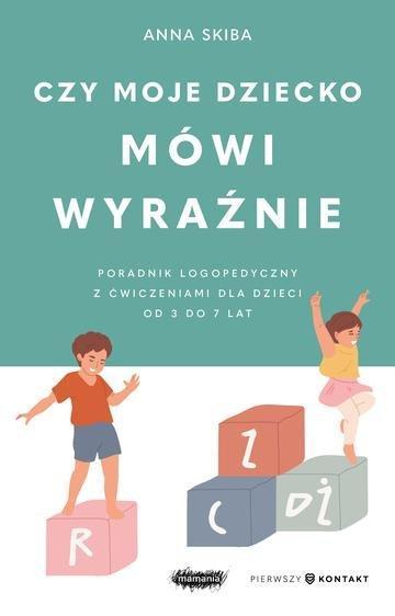 Okładka: Czy moje dziecko mówi wyraźnie. Poradnik logopedyczny z ćwiczeniami dla dzieci w wieku 3–7 lat