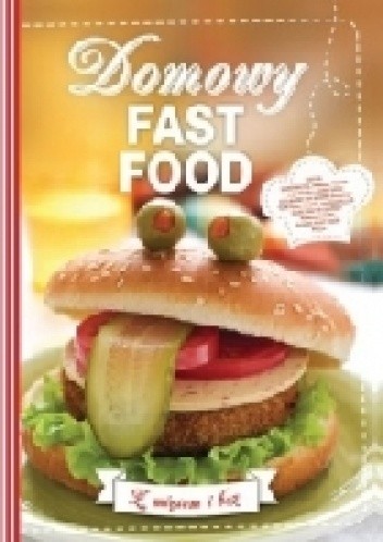 Domowy fast food. Z mięsem i bez.