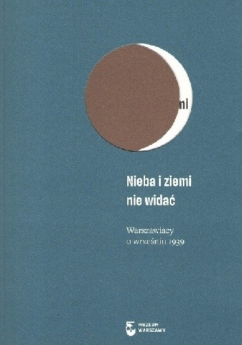 Nieba i ziemi nie widać. Warszawiacy o wrześniu 1939