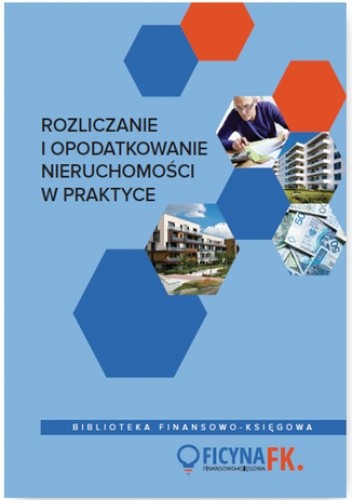 Rozliczanie i opodatkowanie nieruchomości w praktyce