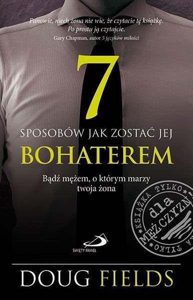 7 sposobów jak zostać jej bohaterem. Bądź mężem, o którym marzy twoja żona