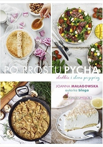 Po prostu pycha Słodkie i słone przepisy