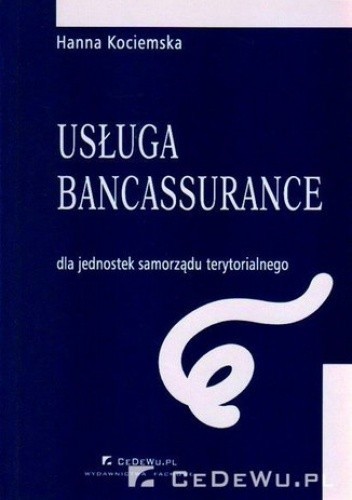 Rozdział 3. Stan i uwarunkowania rozwoju bancassurance po stronie podażowej. Implikacje dla rozwoju usługi bancassurance oferowanej JST